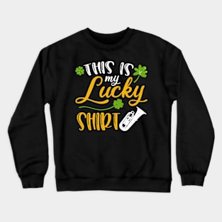 Trumpet This is My Lucky Shirt St Patrick's Day Crewneck Sweatshirt